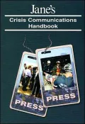 Jane's Crisis Communications Handbook: A Guide to Emergency Media Relations for Information Officers, First Responders and the Press