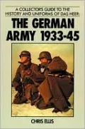 A Collector's Guide to the History and Uniforms of das Heer: The German Army, 1933-1945