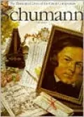 Schumann (The Illustrated Lives of the Great Composers Series)