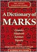 A Dictionary of Marks: The Antique Collector's Guides
