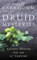 Druid Mysteries : Ancient Mysteries for the 21st Century