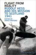 Flight from Reality: Rudolf Hess and His Mission to Scotland 1941