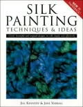 Silk Painting Techniques & Ideas: Create Beautiful and Original Designs on Silk Simply and Effectively