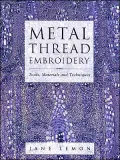 Metal Thread Embroidery : Tools, Materials and Techniques