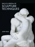 Encyclopedia of Sculpture Techniques