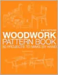Woodwork Pattern Book: 100 Design Projects to Make By Hand