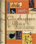 The Calligrapher's Bible: 100 Complete Alphabets and How to Draw Them