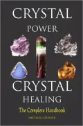 Crystal Power, Crystal Healing: The Complete Handbook