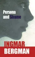 Persona and Shame: The Screenplays of Ingmar Bergman, Vol. 1