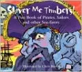 Shiver Me Timbers: A Fun Book of Pirates, Sailors, and Other Sea-Farers