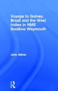 A voyage to Guinea, Brazil and the West Indies in His Majesty's ships, The "Swallow" and "Weymouth"
