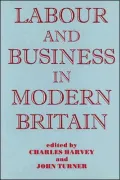 Labour and Business in Modern Britain