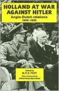 Holland at War Against Hitler: Anglo-Dutch Relations, 1940-1945