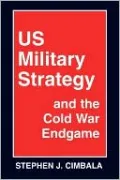 Us Military Strategy and the Cold War Endgame