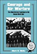 Courage and Air Warfare: The Allied Aircrew Experience in the Second World War