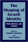 The Shaping of Israeli Identity: Myth, Memory and Trauma