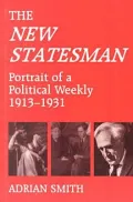 The New Statesman: Portrait of a Political Weekly, 1913-1931