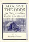 Against the Odds: Free Blacks in the Slave Societies of the Americas