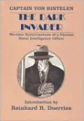 Dark Invader: Wartime Reminiscences of a German Naval Intelligence Officer