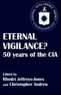 Eternal Vigilance? 50 Years of the CIA