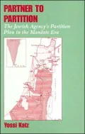 Partner to Partition : The Jewish Agency's Partition Plan in the Mandate Era