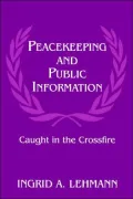Peacekeeping and Public Information: Caught in the Crossfire