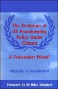 Evolution of Us Peacekeeping Policy Under Clinton: A Fairweather Friend?