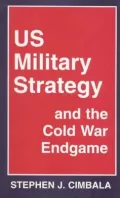 U. S. Military Policy and the Cold War Endgame