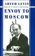 Envoy to Moscow: Memoirs of an Israeli Ambassador, 1988-1992