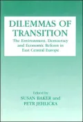 Dilemmas of Transition: The Environment, Democracy and Economic Reform in East Central Europe