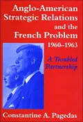 Anglo-American Strategic Relations and the French Problem, 1960-1963
