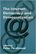 The Internet, Democracy and Democratization