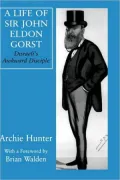 A Life of Sir John Eldon Gorst