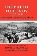 The Battle for L'Vov, July 1944 : The Soviet General Staff Study