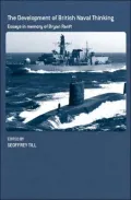 Development of British Naval Thinking: Essays in Memory of Bryan Ranft