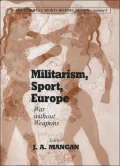 Militarism, Sport, Europe: War without Weapons