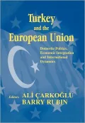 Turkey and the European Union: Domestic Politics, Economic Integration, and International Dynamics