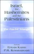 Israel, the Hashemites and the Palestinians (Cass Series in Israeli History, Politics and Society): The Fateful Triangle