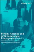 Britain, America and Anti-Communist Propaganda 1945-53: The Information Research Department(Studies in Intelligence Series)