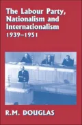 The Labour Party, Nationalism and Internationalism, 1939-51