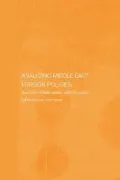 Analyzing Middle East Foreign Policies : And the Relationship with Europe