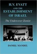 Hv Evatt and the Establishment of Israel: The Undercover Zionist