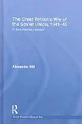 The Great Patriotic War of the Soviet Union, 1941-45: A Documentary Reader