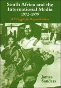 South Africa and the International Media, 1972-1979: A Struggle for Representation