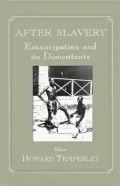After Slavery: Emancipation and Its Discontents
