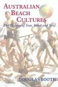 Australian Beach Cultures The History of Sun, Sand, and Surf