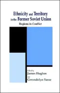 Ethnicity and Territory in the Former Soviet Union: Regions in Conflict