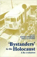 'Bystanders' to the Holocaust: A Re-Evaluation