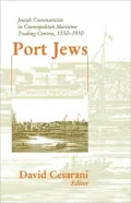 Port Jews: Jewish Communities in Cosmopolitan Maritime Trading Centres, 1550-1950