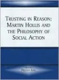 Trusting in Reason: Martin Hollis and the Philosophy of Social Action